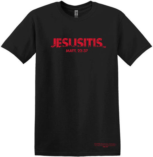 Jesusitis®   Matthew 22:37 Unisex T-Shirt Pronounced Jesus-itis