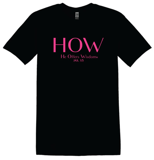 H.O.W.®  He offers wisdom® This is H.O.W.® we do it® Women and youth girls t-shirt