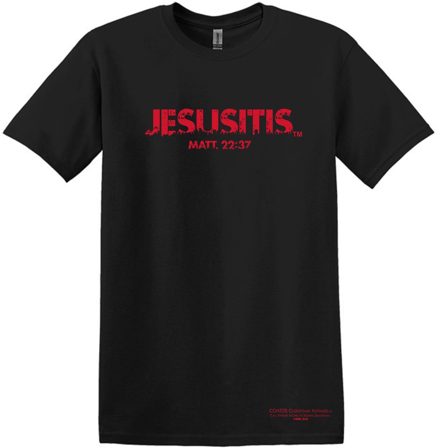 Coates Christian Apparel® Jesusitis®   Matthew 22:37 Unisex T-Shirt Jesus Clothing Christian Clothing Faith Apparel Pronounced Jesus-itis